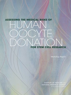 cover image of Assessing the Medical Risks of Human Oocyte Donation for Stem Cell Research